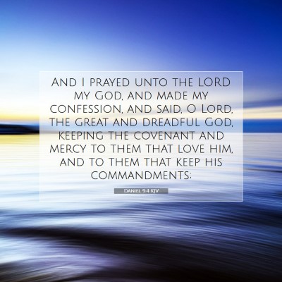 Picture 07 - Daniel 9:4 KJV - And I prayed unto the LORD my God, and made my - Bible Verse Picture