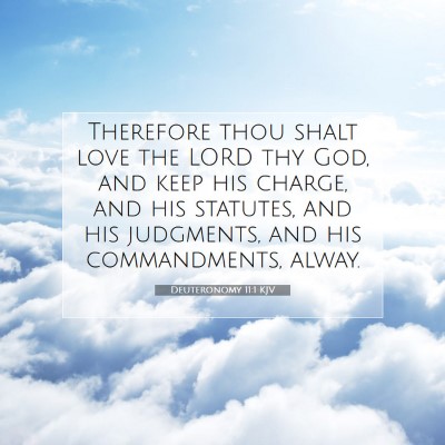 Picture 07 - Deuteronomy 11:1 KJV - Therefore thou shalt love the LORD thy God, and - Bible Verse Picture