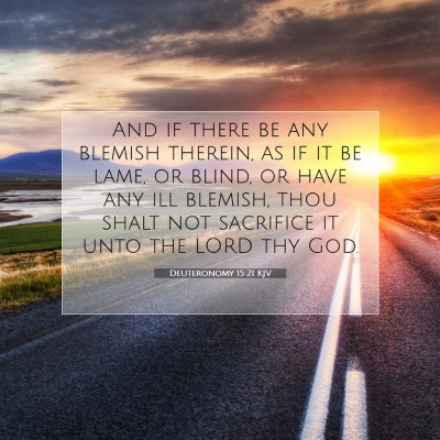Picture 07 - Deuteronomy 15:21 KJV - And if there be any blemish therein, as if it be - Bible Verse Picture