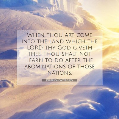Picture 07 - Deuteronomy 18:9 KJV - When thou art come into the land which the LORD - Bible Verse Picture