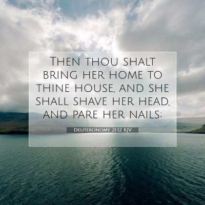 Picture 07 - Deuteronomy 21:12 KJV - Then thou shalt bring her home to thine house, - Bible Verse Picture