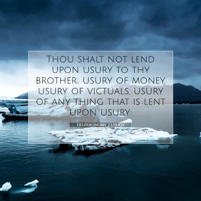 Picture 07 - Deuteronomy 23:19 KJV - Thou shalt not lend upon usury to thy brother; - Bible Verse Picture