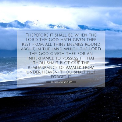 Picture 07 - Deuteronomy 25:19 KJV - Therefore it shall be, when the LORD thy God hath - Bible Verse Picture