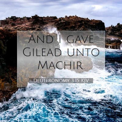 Picture 07 - Deuteronomy 3:15 KJV - And I gave Gilead unto - Bible Verse Picture