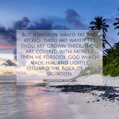 Picture 07 - Deuteronomy 32:15 KJV - But Jeshurun waxed fat, and kicked: thou art - Bible Verse Picture