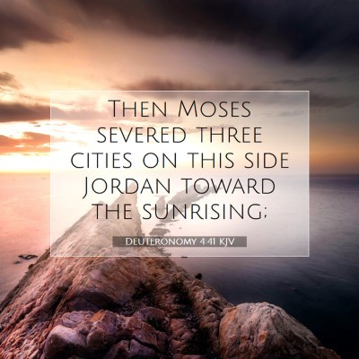 Picture 07 - Deuteronomy 4:41 KJV - Then Moses severed three cities on this side - Bible Verse Picture