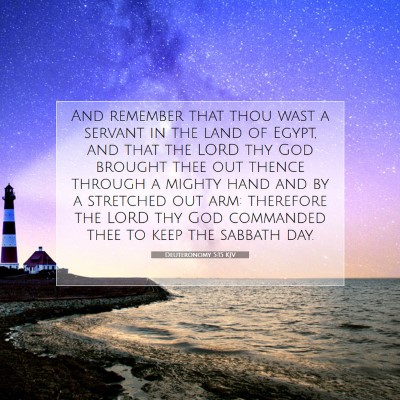 Picture 07 - Deuteronomy 5:15 KJV - And remember that thou wast a servant in the land - Bible Verse Picture
