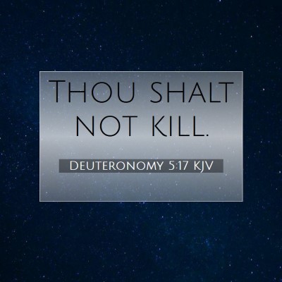 Picture 07 - Deuteronomy 5:17 KJV - Thou shalt not - Bible Verse Picture
