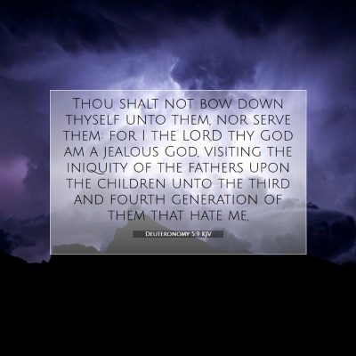 Picture 07 - Deuteronomy 5:9 KJV - Thou shalt not bow down thyself unto them, nor - Bible Verse Picture
