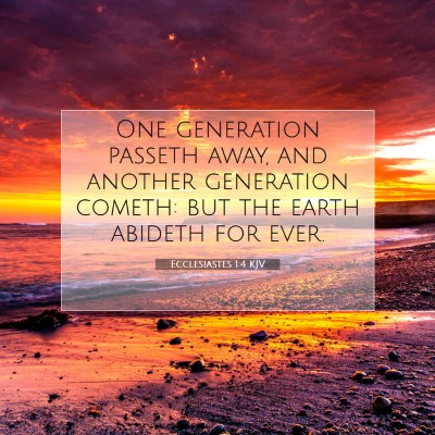 Picture 07 - Ecclesiastes 1:4 KJV - One generation passeth away, and another - Bible Verse Picture