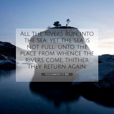 Picture 07 - Ecclesiastes 1:7 KJV - All the rivers run into the sea; yet the sea is - Bible Verse Picture