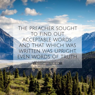 Picture 07 - Ecclesiastes 12:10 KJV - The preacher sought to find out acceptable words: - Bible Verse Picture