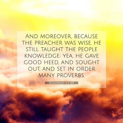 Picture 07 - Ecclesiastes 12:9 KJV - And moreover, because the preacher was wise, he - Bible Verse Picture