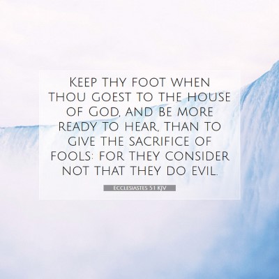 Picture 07 - Ecclesiastes 5:1 KJV - Keep thy foot when thou goest to the house of - Bible Verse Picture