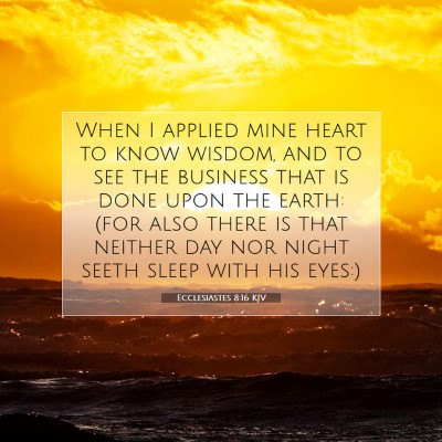 Picture 07 - Ecclesiastes 8:16 KJV - When I applied mine heart to know wisdom, and to - Bible Verse Picture