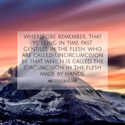 Picture 07 - Ephesians 2:11 KJV - Wherefore remember, that ye being in time past - Bible Verse Picture