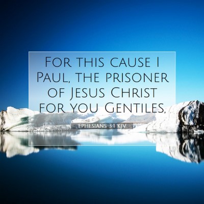 Picture 07 - Ephesians 3:1 KJV - For this cause I Paul, the prisoner of Jesus - Bible Verse Picture