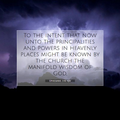 Picture 07 - Ephesians 3:10 KJV - To the intent that now unto the principalities - Bible Verse Picture