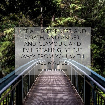 Picture 07 - Ephesians 4:31 KJV - Let all bitterness, and wrath, and anger, and - Bible Verse Picture