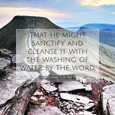 Picture 07 - Ephesians 5:26 KJV - That he might sanctify and cleanse it with the - Bible Verse Picture