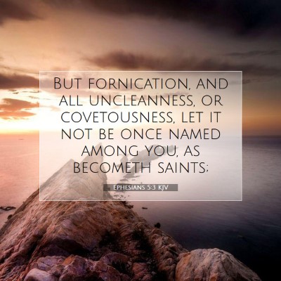 Picture 07 - Ephesians 5:3 KJV - But fornication, and all uncleanness, or - Bible Verse Picture
