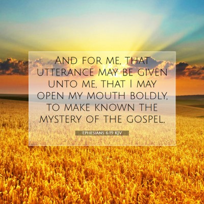 Picture 07 - Ephesians 6:19 KJV - And for me, that utterance may be given unto me, - Bible Verse Picture