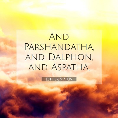 Picture 07 - Esther 9:7 KJV - And Parshandatha, and Dalphon, and - Bible Verse Picture