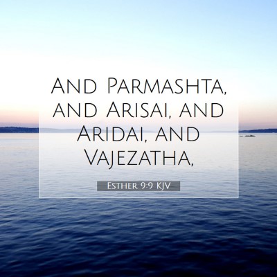 Picture 07 - Esther 9:9 KJV - And Parmashta, and Arisai, and Aridai, and - Bible Verse Picture