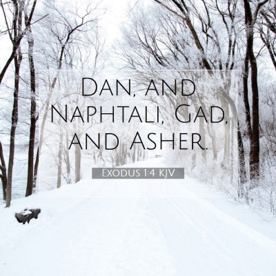 Picture 07 - Exodus 1:4 KJV - Dan, and Naphtali, Gad, and - Bible Verse Picture