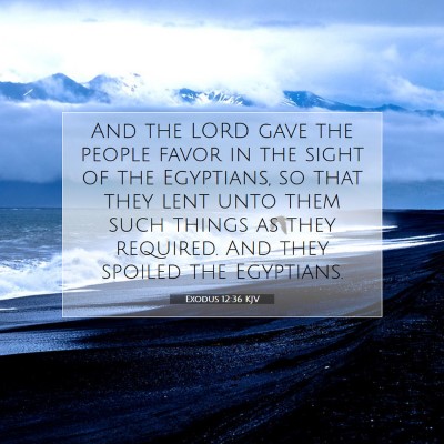 Picture 07 - Exodus 12:36 KJV - And the LORD gave the people favor in the sight - Bible Verse Picture