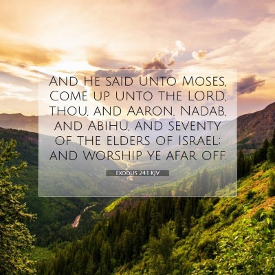 Picture 07 - Exodus 24:1 KJV - And he said unto Moses, Come up unto the LORD, - Bible Verse Picture