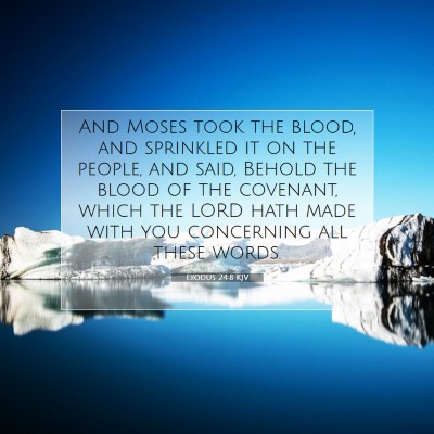 Picture 07 - Exodus 24:8 KJV - And Moses took the blood, and sprinkled it on the - Bible Verse Picture
