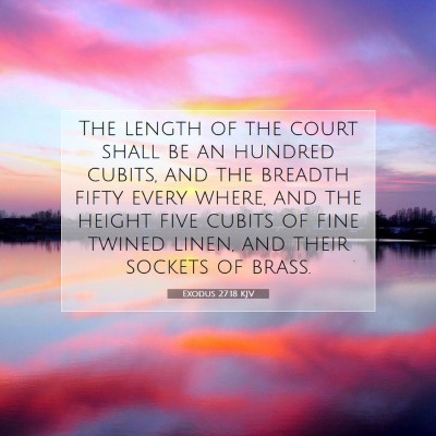 Picture 07 - Exodus 27:18 KJV - The length of the court shall be an hundred - Bible Verse Picture