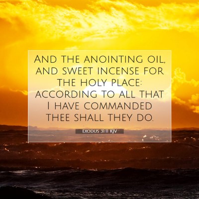 Picture 07 - Exodus 31:11 KJV - And the anointing oil, and sweet incense for the - Bible Verse Picture