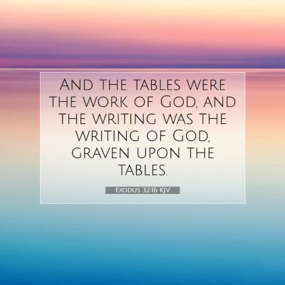 Picture 07 - Exodus 32:16 KJV - And the tables were the work of God, and the - Bible Verse Picture