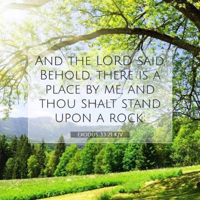 Picture 07 - Exodus 33:21 KJV - And the LORD said, Behold, there is a place by - Bible Verse Picture