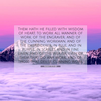 Picture 07 - Exodus 35:35 KJV - Them hath he filled with wisdom of heart, to work - Bible Verse Picture