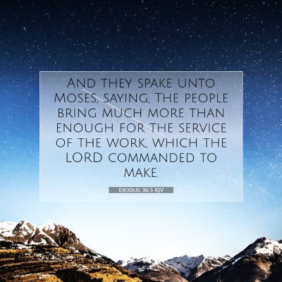Picture 07 - Exodus 36:5 KJV - And they spake unto Moses, saying, The people - Bible Verse Picture