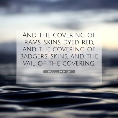 Picture 07 - Exodus 39:34 KJV - And the covering of rams' skins dyed red, and the - Bible Verse Picture
