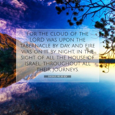 Picture 07 - Exodus 40:38 KJV - For the cloud of the LORD was upon the tabernacle - Bible Verse Picture