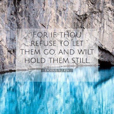 Picture 07 - Exodus 9:2 KJV - For if thou refuse to let them go, and wilt hold - Bible Verse Picture