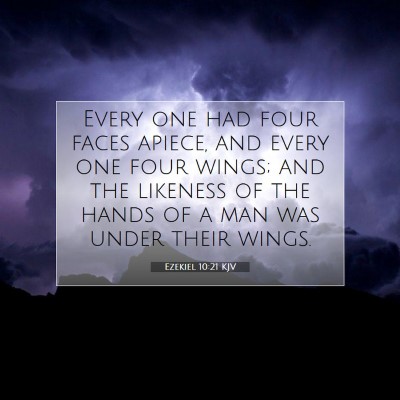 Picture 07 - Ezekiel 10:21 KJV - Every one had four faces apiece, and every one - Bible Verse Picture