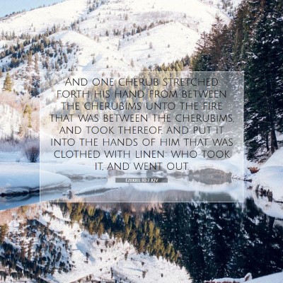Picture 07 - Ezekiel 10:7 KJV - And one cherub stretched forth his hand from - Bible Verse Picture