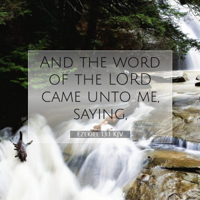Picture 07 - Ezekiel 13:1 KJV - And the word of the LORD came unto me, - Bible Verse Picture