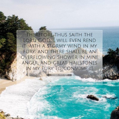 Picture 07 - Ezekiel 13:13 KJV - Therefore thus saith the Lord GOD; I will even - Bible Verse Picture