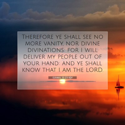 Picture 07 - Ezekiel 13:23 KJV - Therefore ye shall see no more vanity, nor divine - Bible Verse Picture