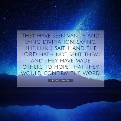 Picture 07 - Ezekiel 13:6 KJV - They have seen vanity and lying divination, - Bible Verse Picture