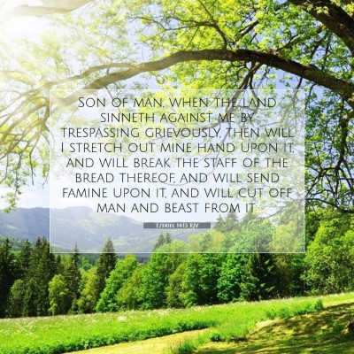 Picture 07 - Ezekiel 14:13 KJV - Son of man, when the land sinneth against me by - Bible Verse Picture