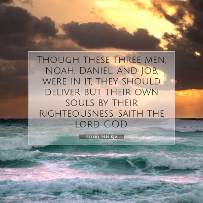 Picture 07 - Ezekiel 14:14 KJV - Though these three men, Noah, Daniel, and Job, - Bible Verse Picture