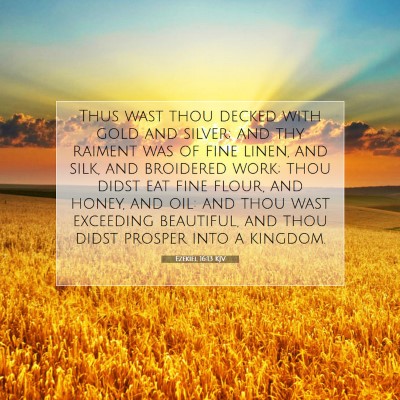 Picture 07 - Ezekiel 16:13 KJV - Thus wast thou decked with gold and silver; and - Bible Verse Picture